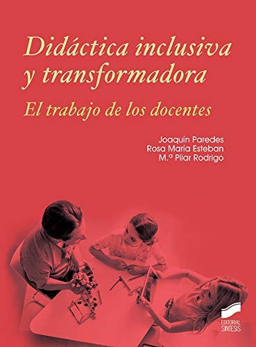 Didáctica inclusiva y transformadora el trabajo de los docentes