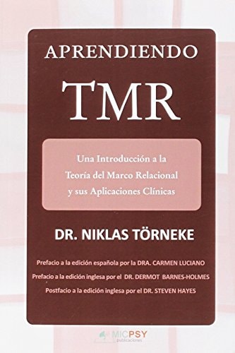 Aprendiendo TMR : una introducción a la teoría del marco relacional y sus aplicaciones clínicas
