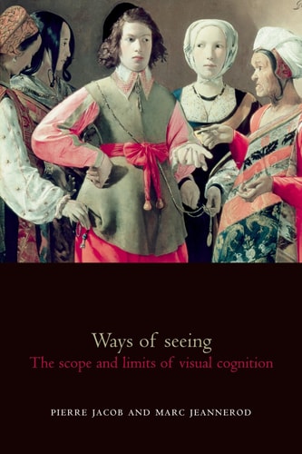 Ways of Seeing: The Scope and Limits of Visual Cognition (Oxford Cognitive Science Series)