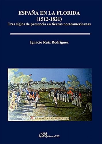 España en La Florida (1512-1821) tres siglos de presencia en tierras norteamericanas