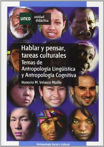 HABLAR Y PENSAR, TAREAS CULTURALES. TEMAS DE ANTROPOLOGÍA LINGÜÍSTICA Y ANTROPOLOGÍA COGNITIVA