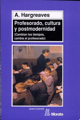 Profesorado, cultura y postmodernidad cambian los tiempos, cambia el profesorado
