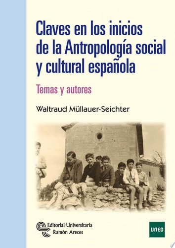 Claves en los inicios de la Antropología Social y Cultural Española Temas y autores