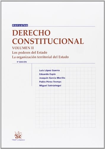 Derecho constitucional Los poderes del Estado. La organización territorial del Estado. Volumen II