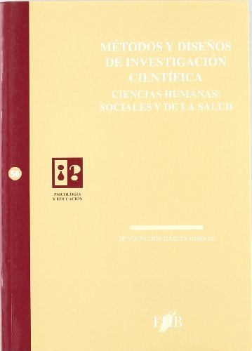 Métodos y Diseños de Investigación Científica Ciencias Humanas: Sociales y de la Salud