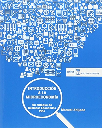 Introducción a la microeconomía un enfoque de bussiness economics : (ADE) Administración y Dirección de empresas