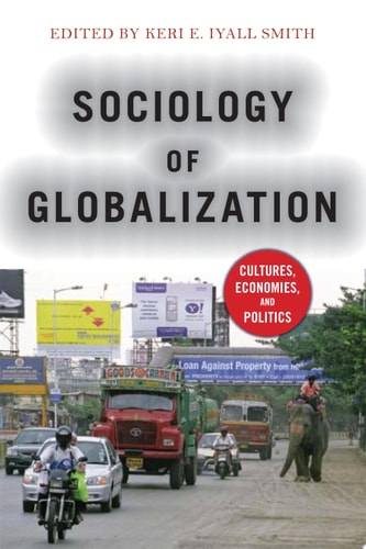 Sociology of Globalization Cultures, Economies, and Politics