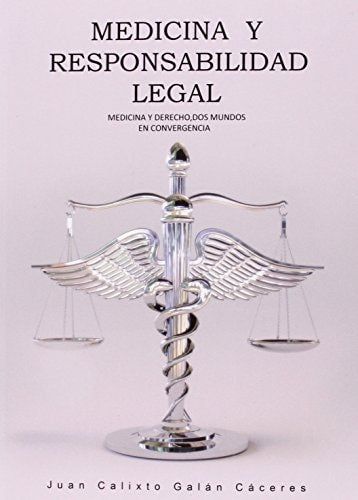 Medicina y responsabilidad legal medicina y derecho, dos mundos en convergencia