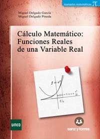 Cálculo matemático funciones reales de una variable real : cálculo diferencial e integral para enseñanza a distancia