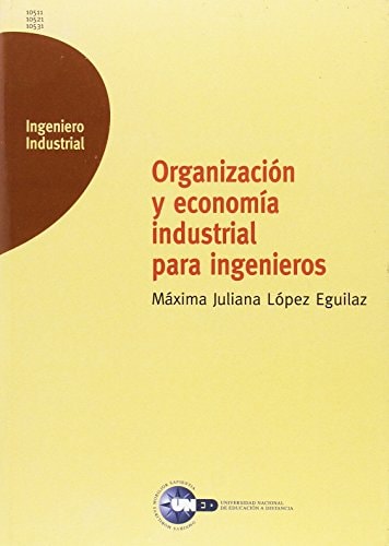ORGANIZACIÓN Y ECONOMÍA INDUSTRIAL PARA INGENIEROS