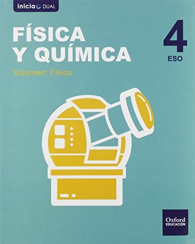 Inicia Física y Química 4.º ESO. Libro del alumno. Volumen 2: Física (Inicia Dual) (Spanish Edition)