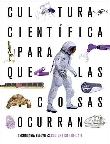 Proyecto: Para que las cosas ocurran - Cultura Científica 4 (Spanish Edition)