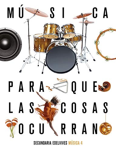Proyecto: Para que las cosas ocurran - Música 4 (Spanish Edition)