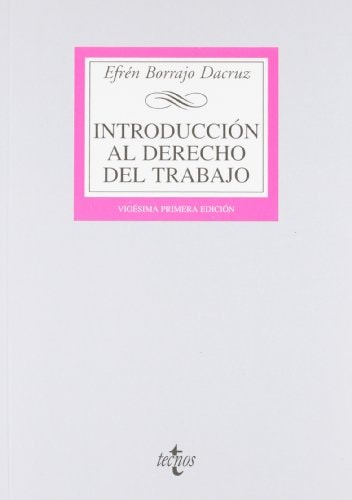 Introducción al derecho del trabajo concepto e historia del derecho del trabajo, la empresa, el sindicato, la administración laboral nacional e internacional, las fuentes del derecho del trabajo, la aplicación del derecho del trabajo