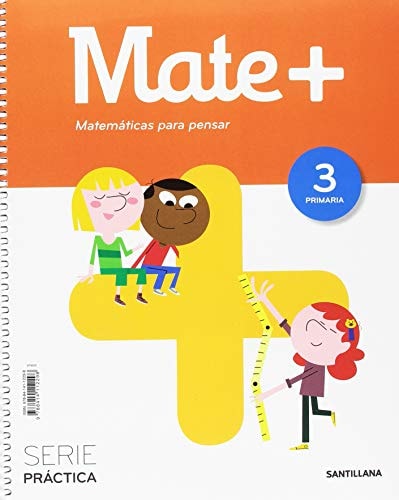 MATE+ MATEMATICAS PARA PENSAR SERIE PRACTICA 3 PRIMARIA