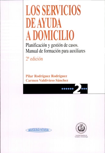 Los servicios de Ayuda a Domicilio. Planificación y Gestión de Casos. Manual de Formación para Auxiliares.