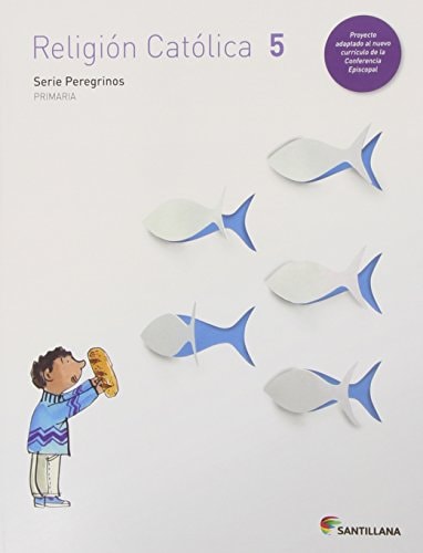 RELIGION CATOLICA PEREGRINOS 5 PRIMARIA (Spanish Edition)
