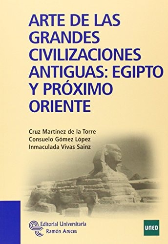 Arte de las grandes civilizaciones antiguas Egipto y Próximo Oriente