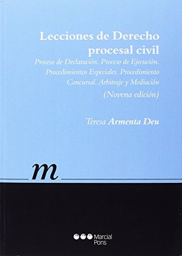 Lecciones de derecho procesal civil proceso de declaración, proceso de ejecución y procedimientos especiales, procedimiento concursal, arbitraje y mediación