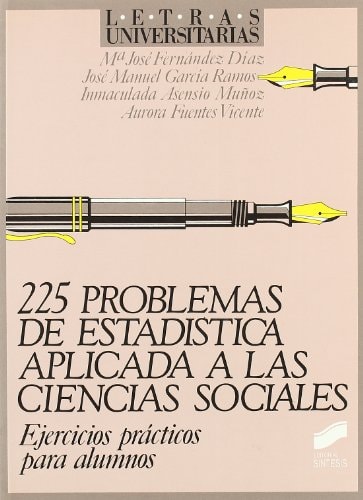 225 Problemas de Estadística Aplicada a Las Ciencias Sociales (Ejercicios Prácticos para Alumnos)